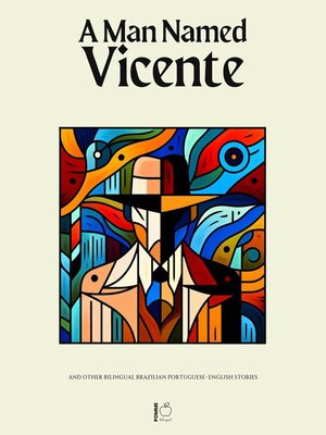 cover image of A Man Named Vicente and Other Bilingual Brazilian Portuguese-English Stories